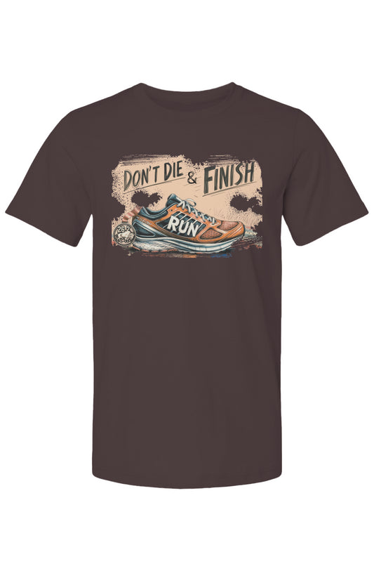 Don't Die and Finish 100% Ring Spun Cotton Preshrunk T Shirt